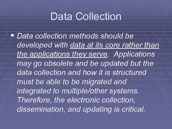 Data Collection § Data collection methods should be developed with data at its core