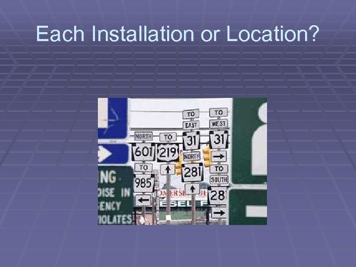 Each Installation or Location? 