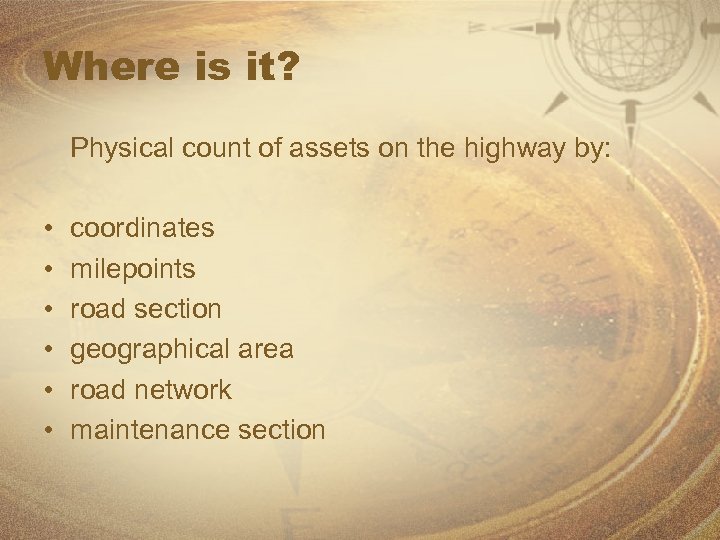 Where is it? Physical count of assets on the highway by: • • •