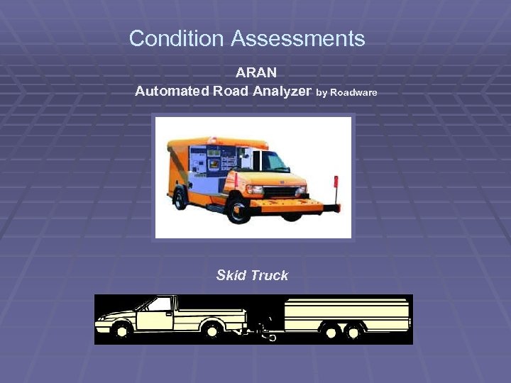  Condition Assessments ARAN Automated Road Analyzer by Roadware Skid Truck 