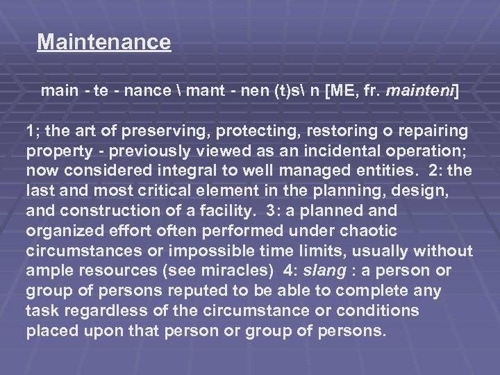 Maintenance main - te - nance  mant - nen (t)s n [ME, fr.