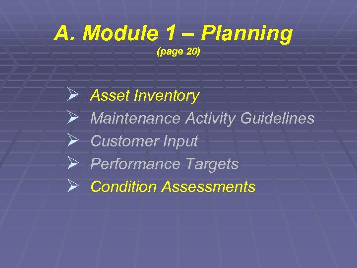 A. Module 1 – Planning (page 20) Ø Ø Ø Asset Inventory Maintenance Activity
