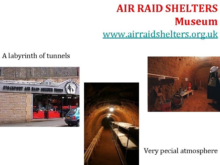 AIR RAID SHELTERS Museum www. airraidshelters. org. uk A labyrinth of tunnels Very pecial