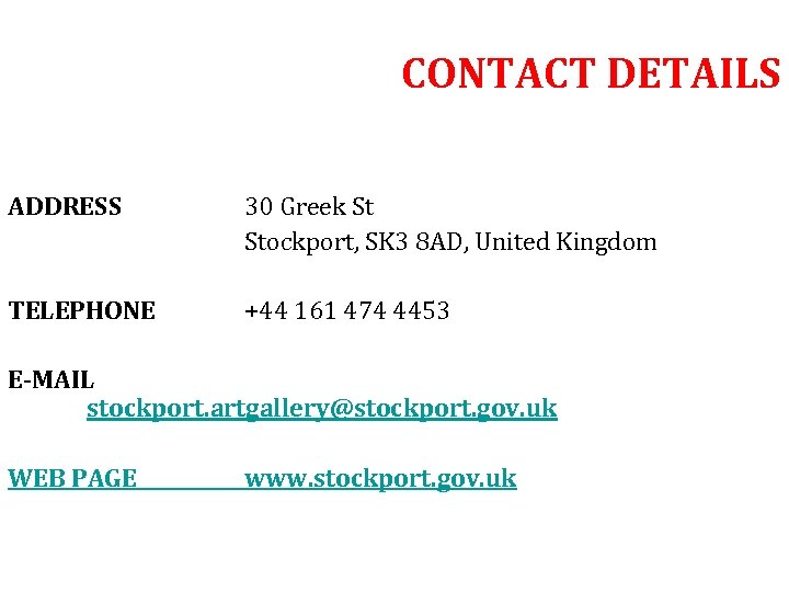 CONTACT DETAILS ADDRESS 30 Greek St Stockport, SK 3 8 AD, United Kingdom TELEPHONE