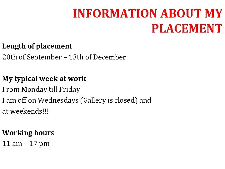 INFORMATION ABOUT MY PLACEMENT Length of placement 20 th of September – 13 th