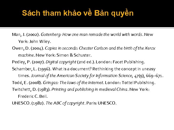 Sách tham khảo về Bản quyền Man, J. (2002). Gutenberg: How one man remade