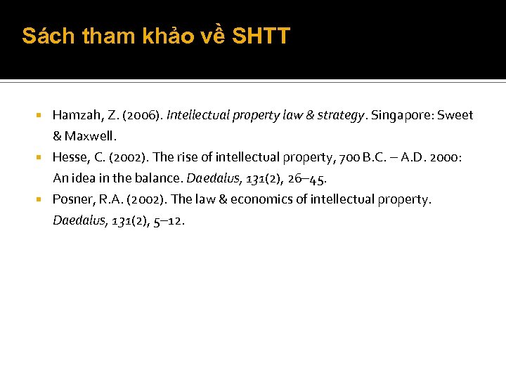 Sách tham khảo về SHTT Hamzah, Z. (2006). Intellectual property law & strategy. Singapore: