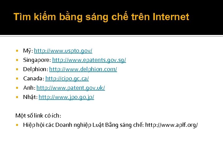 Tìm kiếm bằng sáng chế trên Internet Mỹ: http: //www. uspto. gov/ Singapore: http: