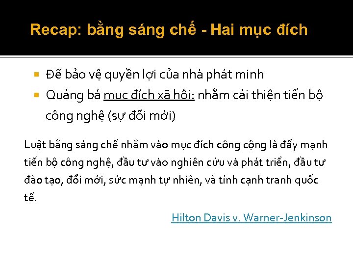 Recap: bằng sáng chế - Hai mục đích Để bảo vệ quyền lợi của