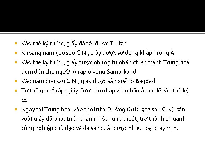 Vào thế kỷ thứ 4, giấy đã tới được Turfan Khoảng năm 500 sau