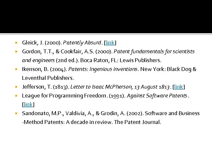  Gleick, J. (2000). Patently Absurd. [link] Gordon, T. T. , & Cookfair, A.