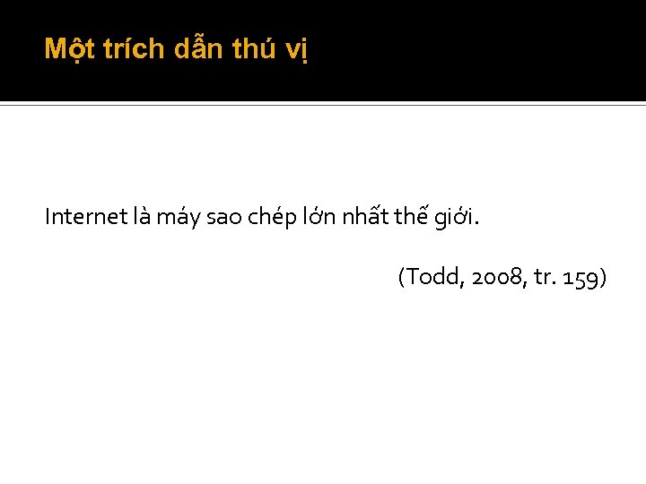 Một trích dẫn thú vị Internet là máy sao chép lớn nhất thế giới.