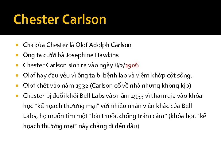 Chester Carlson Cha của Chester là Olof Adolph Carlson Ông ta cưới bà Josephine