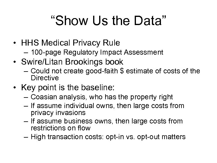 “Show Us the Data” • HHS Medical Privacy Rule – 100 -page Regulatory Impact