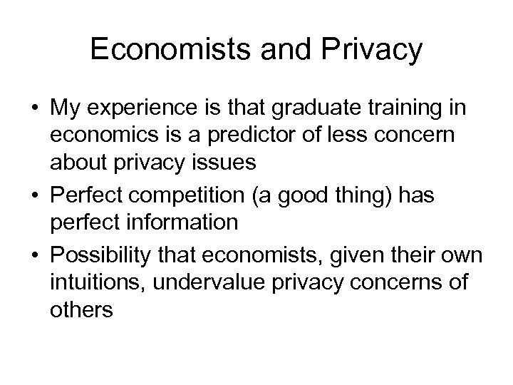 Economists and Privacy • My experience is that graduate training in economics is a