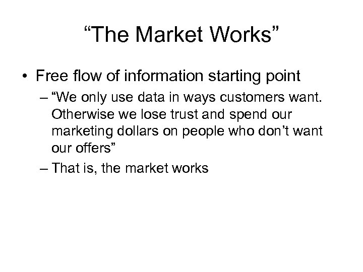 “The Market Works” • Free flow of information starting point – “We only use