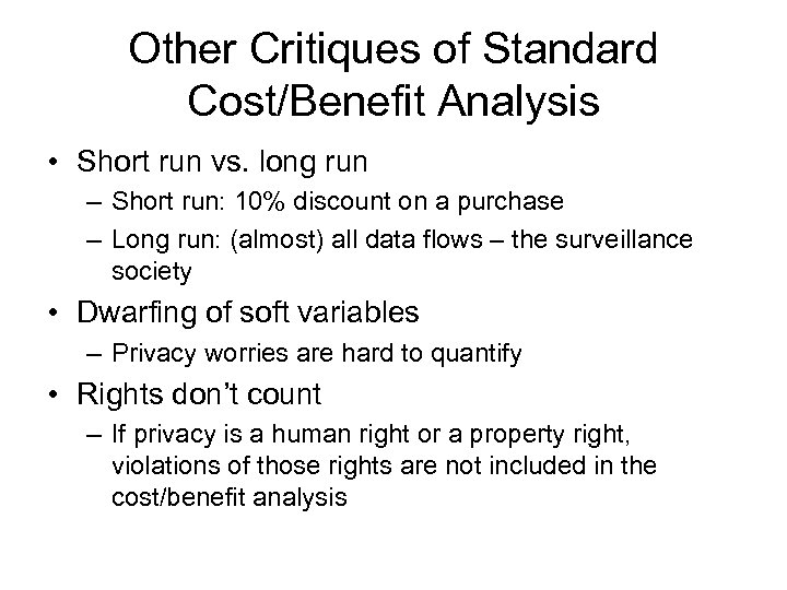 Other Critiques of Standard Cost/Benefit Analysis • Short run vs. long run – Short