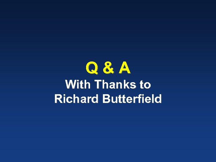 Q&A With Thanks to Richard Butterfield 