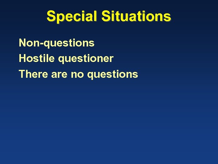 Special Situations Non-questions Hostile questioner There are no questions 