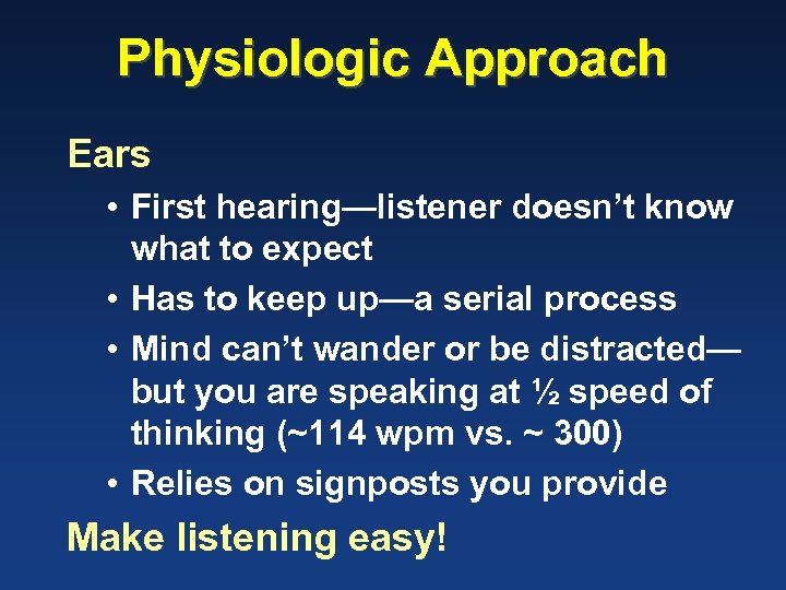 Physiologic Approach Ears • First hearing—listener doesn’t know what to expect • Has to