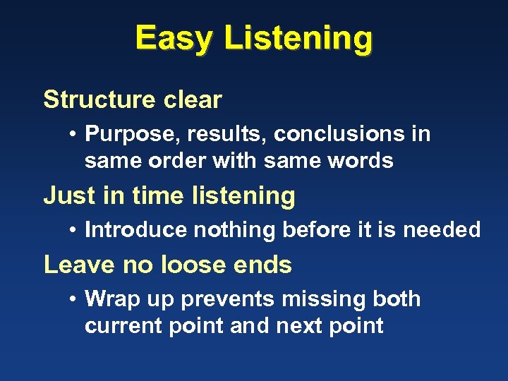 Easy Listening Structure clear • Purpose, results, conclusions in same order with same words