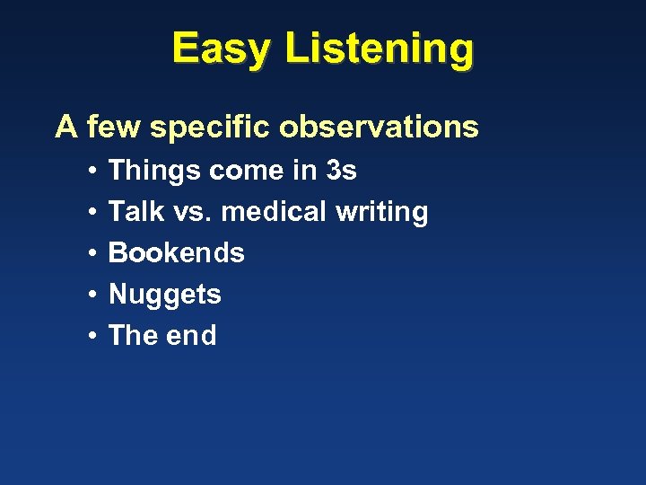 Easy Listening A few specific observations • • • Things come in 3 s
