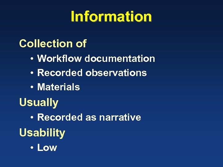 Information Collection of • Workflow documentation • Recorded observations • Materials Usually • Recorded