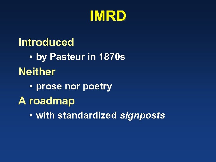IMRD Introduced • by Pasteur in 1870 s Neither • prose nor poetry A
