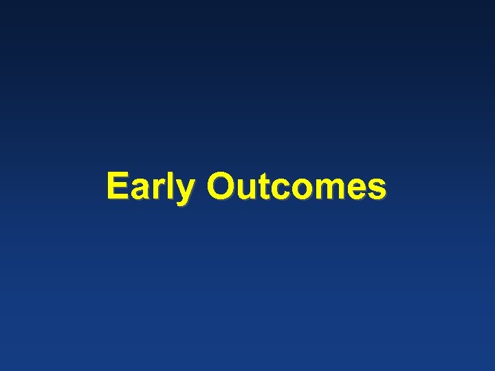 Early Outcomes 