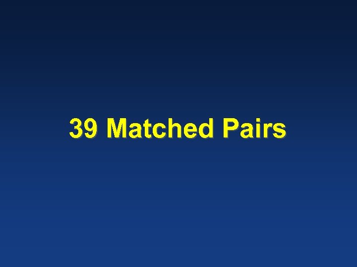 39 Matched Pairs 