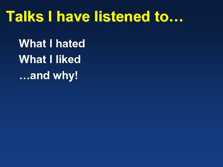 Talks I have listened to… What I hated What I liked …and why! 