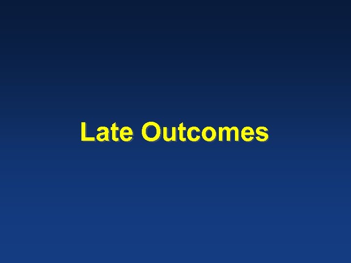 Late Outcomes 