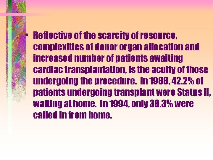  • Reflective of the scarcity of resource, complexities of donor organ allocation and