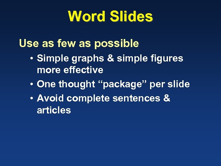Word Slides Use as few as possible • Simple graphs & simple figures more