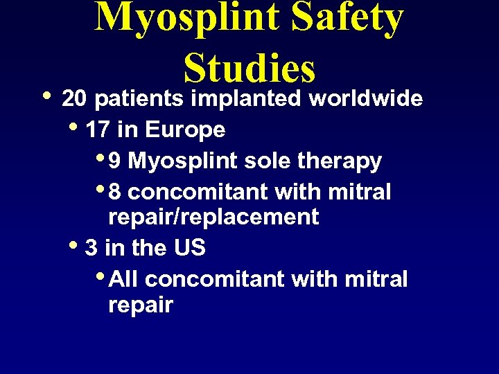 Myosplint Safety Studies • 20 patients implanted worldwide • 17 in Europe • 9