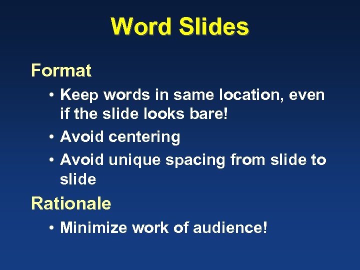 Word Slides Format • Keep words in same location, even if the slide looks