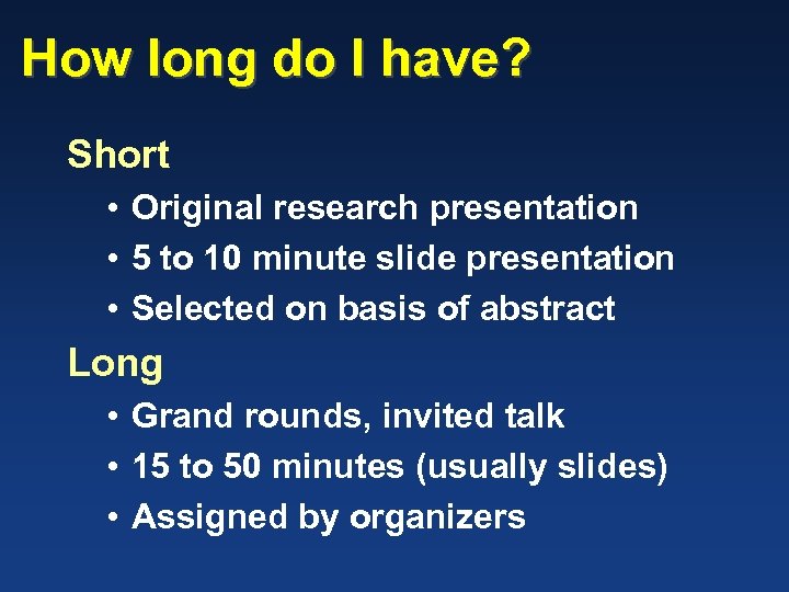 How long do I have? Short • Original research presentation • 5 to 10