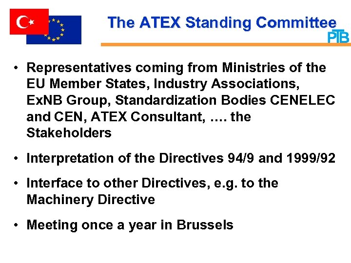 The ATEX Standing Committee • Representatives coming from Ministries of the EU Member States,