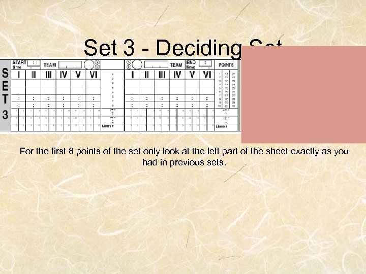 Set 3 - Deciding Set For the first 8 points of the set only