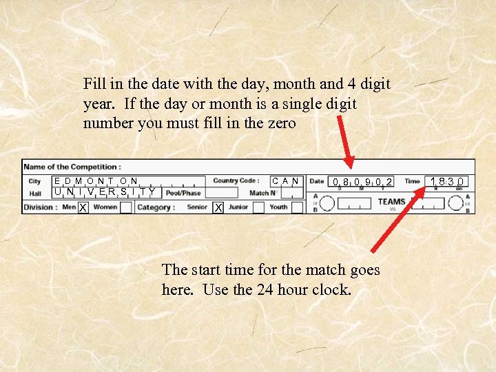 Fill in the date with the day, month and 4 digit year. If the