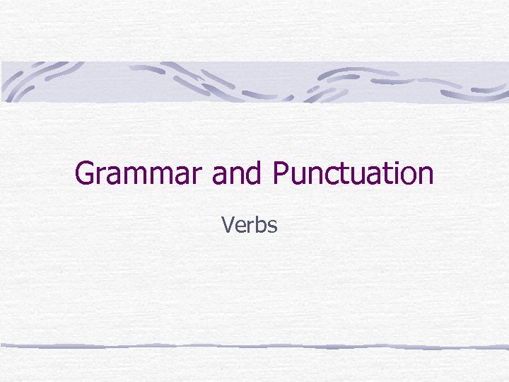 Grammar and Punctuation Verbs 