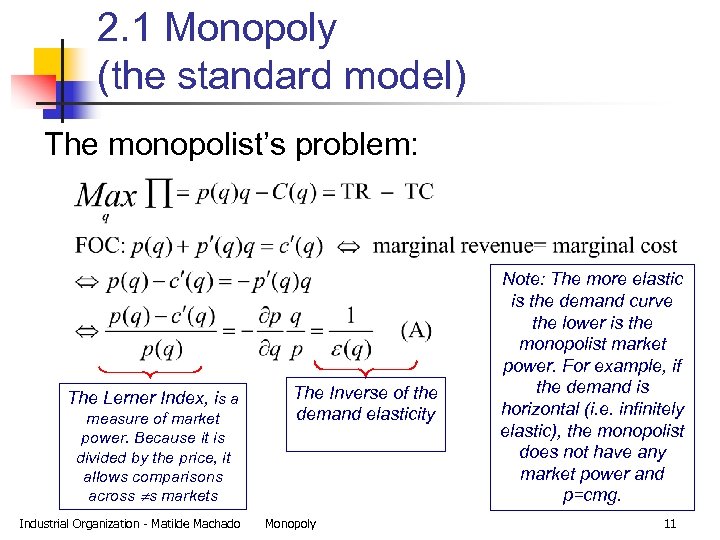 2. 1 Monopoly (the standard model) The monopolist’s problem: The Lerner Index, is a