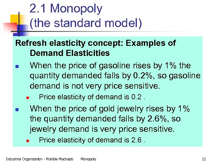 2. 1 Monopoly (the standard model) Refresh elasticity concept: Examples of Demand Elasticities n