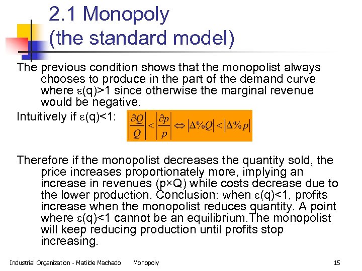 2. 1 Monopoly (the standard model) The previous condition shows that the monopolist always