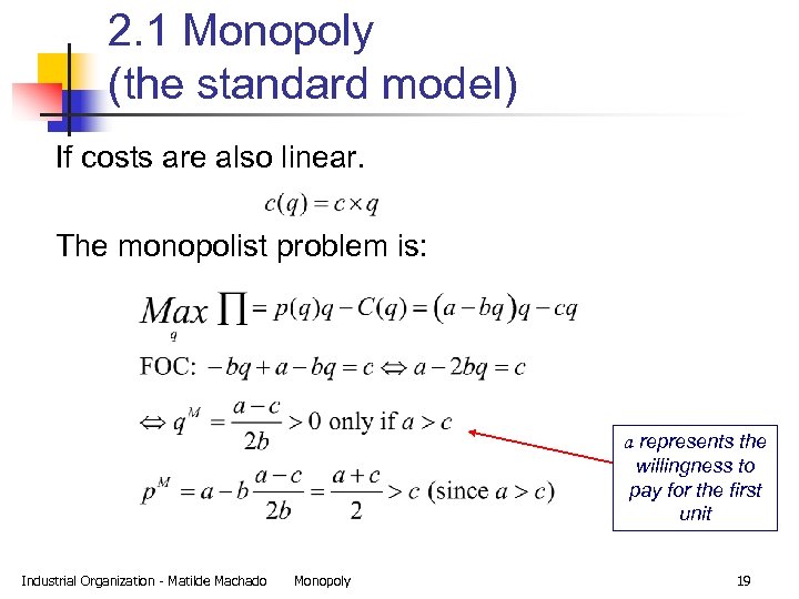 2. 1 Monopoly (the standard model) If costs are also linear. The monopolist problem
