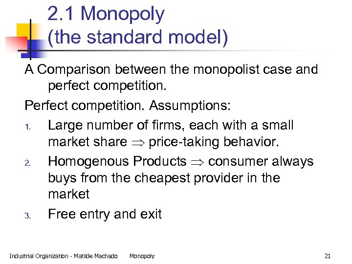 2. 1 Monopoly (the standard model) A Comparison between the monopolist case and perfect