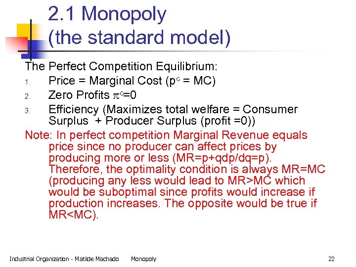2. 1 Monopoly (the standard model) The Perfect Competition Equilibrium: 1. Price = Marginal