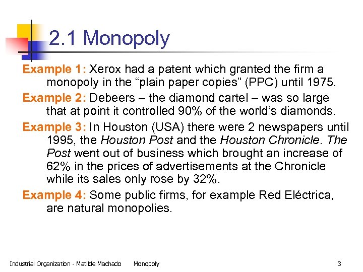 2. 1 Monopoly Example 1: Xerox had a patent which granted the firm a