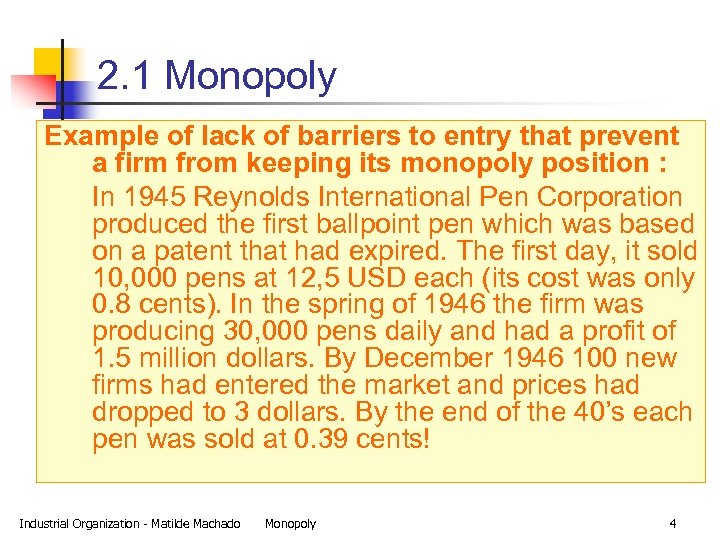 2. 1 Monopoly Example of lack of barriers to entry that prevent a firm