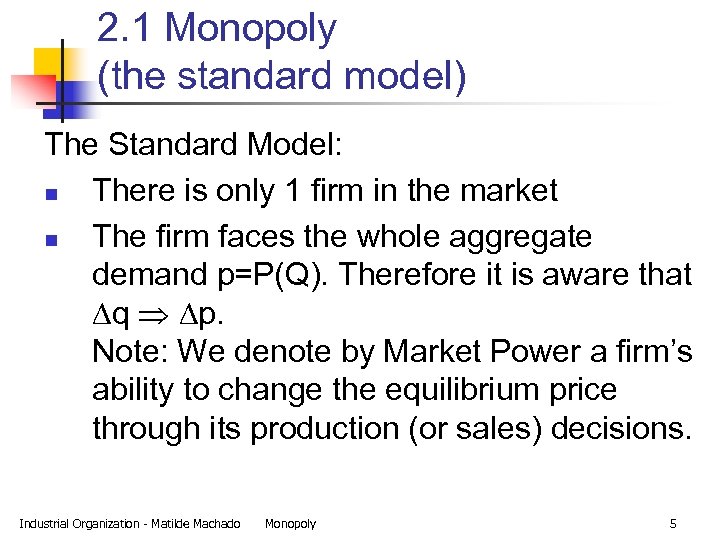 2. 1 Monopoly (the standard model) The Standard Model: n There is only 1